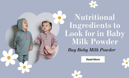 Nutritional Ingredients to Look for in Baby Milk Powder