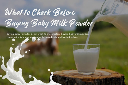 What to Check Before Buying Baby Milk Powder – A Complete Parent’s Guide